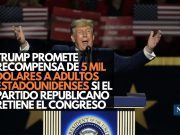 Trump promete recompensa de 5 mil dólares a adultos estadounidenses si el Partido Republicano retiene el Congreso