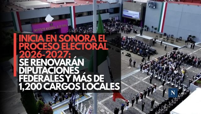 Inicia en Sonora el Proceso Electoral 2026-2027: se renovarán diputaciones federales y más de mil 200 cargos locales