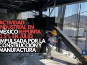 Actividad industrial en México repunta 0.5% en julio impulsada por la construcción y manufactura