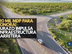 ¡20 mil mdp para Sonora! Durazo impulsa infraestructura carretera