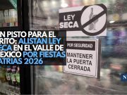 Sin pisto para el grito: Alistan Ley Seca en el Valle de México por Fiestas Patrias 2026