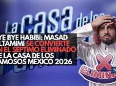 Bye bye habibi: Masad Altamimi se convierte en el séptimo eliminado de La Casa de los Famosos México 2026