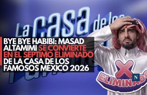 Bye bye habibi: Masad Altamimi se convierte en el séptimo eliminado de La Casa de los Famosos México 2026