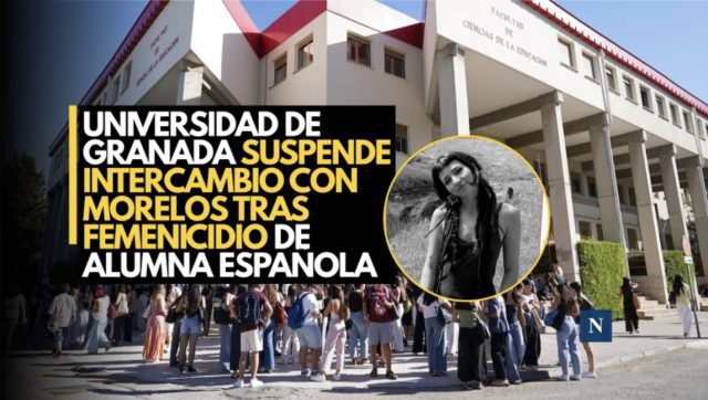 Universidad de Granada suspende intercambio con Morelos tras feminicidio de alumna española