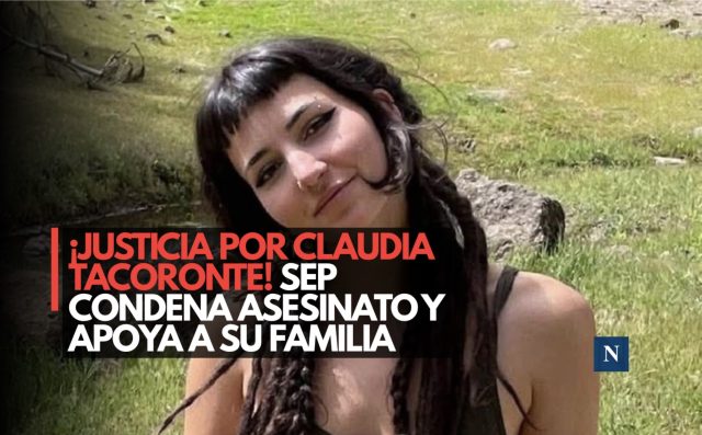 ¡Justicia por Claudia Tacoronte! SEP condena asesinato y apoya a su familia