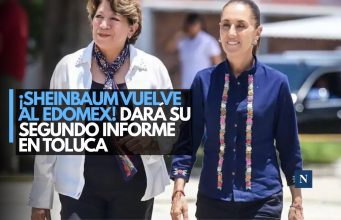 ¡Sheinbaum vuelve al Edomex! Dará su Segundo Informe en Toluca