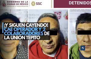 ¡Capturados en Iztapalapa! Cae operador y 2 colaboradores de la Unión Tepito