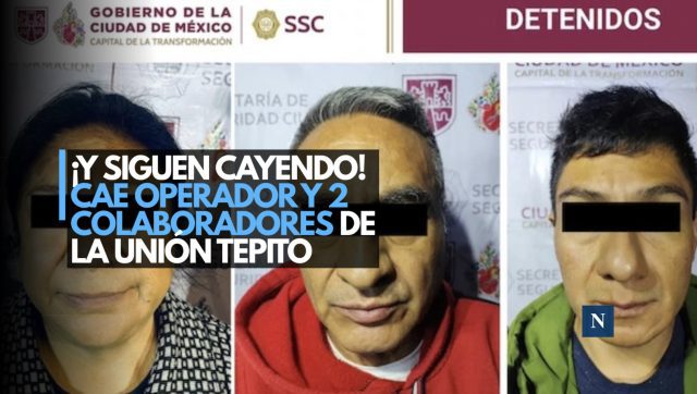 ¡Capturados en Iztapalapa! Cae operador y 2 colaboradores de la Unión Tepito