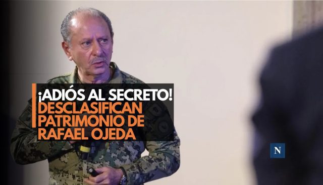 ¡Secreto al descubierto! Desclasifican patrimonio de Rafael Ojeda
