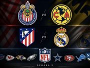 Fin de semana estelar: Clásico Nacional en México, derbi en Madrid y Semana 2 de NFL