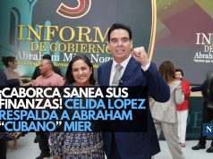 Reconoce Celida López resultados del “Cubano” Mier y la fortaleza productiva de Caborca