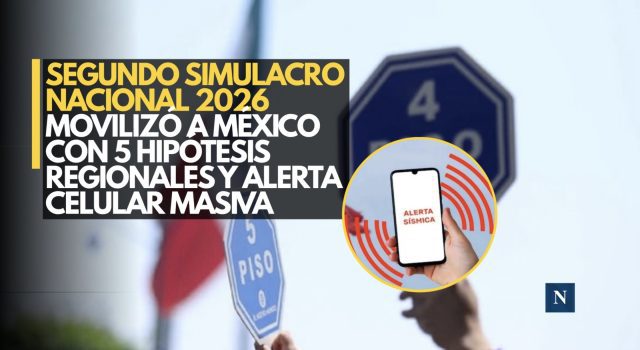 Segundo Simulacro Nacional 2026 movilizó a México con 5 hipótesis regionales y alerta celular masiva