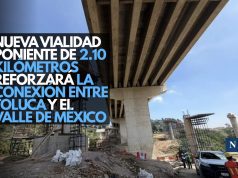Nueva Vialidad Poniente de 2.10 kilómetros reforzará la conexión entre Toluca y el Valle de México