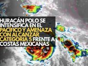Huracán Polo se intensifica en el Pacífico y amenaza con alcanzar categoría 5 frente a costas mexicanas