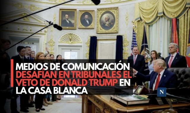 Medios de comunicación desafían en tribunales el veto de Donald Trump en la Casa Blanca
