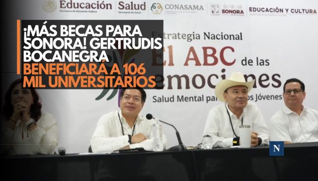 ¡Más becas para Sonora! Gertrudis Bocanegra beneficiará a 106 mil universitarios