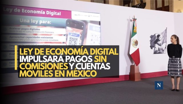 Ley de Economía Digital impulsará pagos sin comisiones y cuentas móviles en México