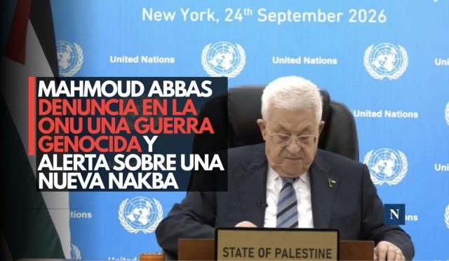 Mahmoud Abbas denuncia en la ONU una guerra genocida y alerta sobre una nueva Nakba