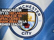 El Manchester City es declarado culpable de 114 infracciones financieras en la Premier League
