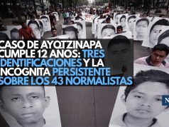 Caso Ayotzinapa cumple 12 años: tres identificaciones y la incógnita persistente sobre los 43 normalistas
