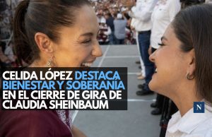 Celida López destaca bienestar y soberanía en el cierre de gira de Claudia Sheinbaum