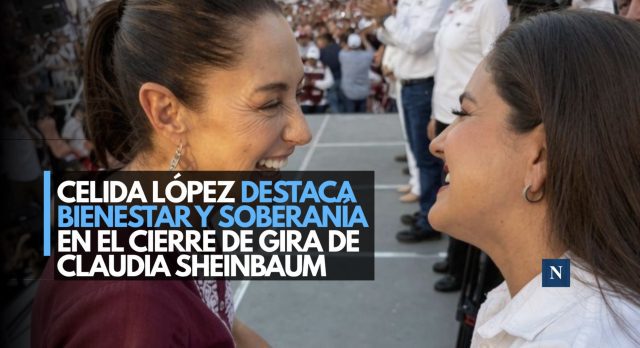 Celida López destaca bienestar y soberanía en el cierre de gira de Claudia Sheinbaum