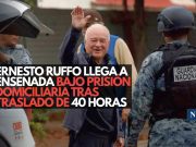 Ernesto Ruffo llega a Ensenada bajo prisión domiciliaria tras traslado de 40 horas