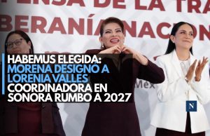 Habemus elegida: Morena designó a Lorenia Valles coordinadora en Sonora rumbo a 2027
