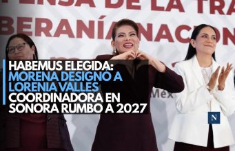 Habemus elegida: Morena designó a Lorenia Valles coordinadora en Sonora rumbo a 2027