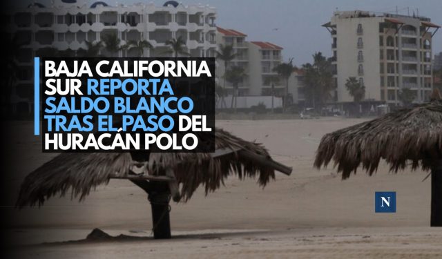 Baja California Sur reporta saldo blanco tras el paso del huracán Polo