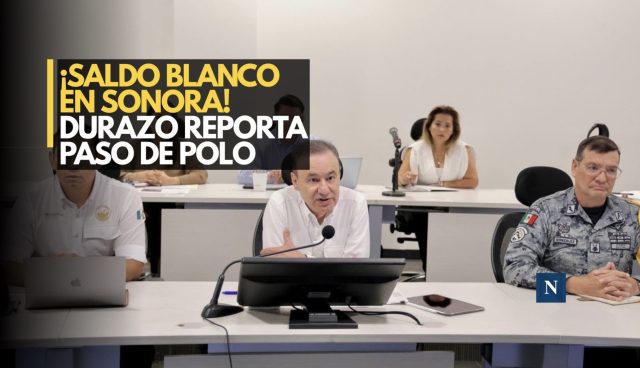 ¡Saldo blanco en Sonora! Durazo reporta paso de Polo