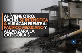 Ahí viene otro: Rachel se intensifica a huracán frente al Pacífico mexicano y alcanzará la categoría 3