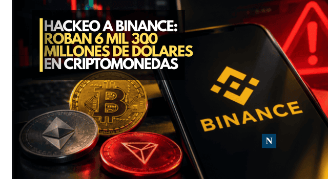 Hackeo a Binance: roban 6 mil 300 millones de dólares en criptomonedas