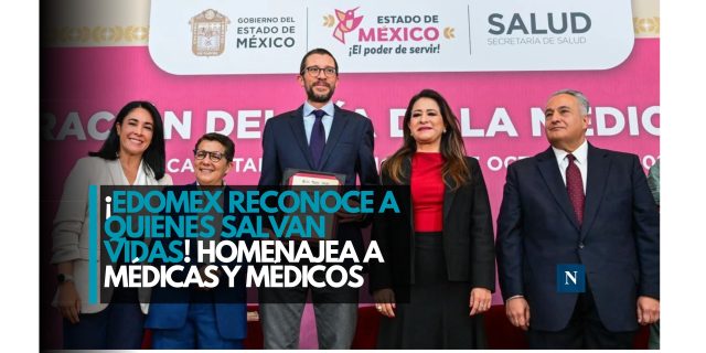 ¡Edomex reconoce a quienes salvan vidas! Homenajea a médicas y médicos