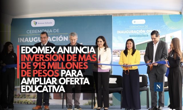 Edomex anuncia inversión de más de 915 millones de pesos para ampliar oferta educativa