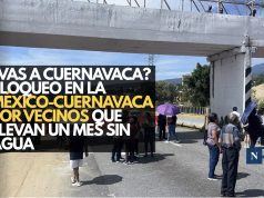 ¿Vas a Cuernavaca? Bloqueo en la México-Cuernavaca por vecinos que llevan un mes sin agua