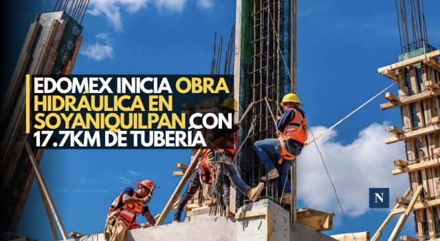 EdoMéx inicia obra hidráulica en Soyaniquilpan con 17.7 km de tubería