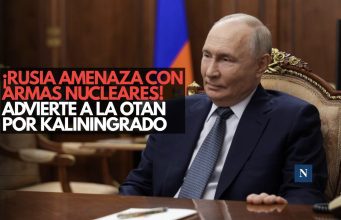 ¡Rusia amenaza con armas nucleares! Advierte a la OTAN por Kaliningrado