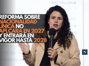Reforma sobre nacionalidad única no aplicará en 2027 y entrará en vigor hasta 2028