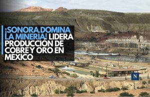¡Líderes mineros! Sonora domina la producción de cobre y oro