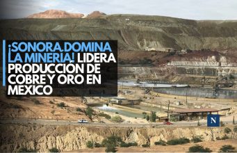¡Líderes mineros! Sonora domina la producción de cobre y oro