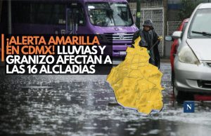 ¡Alerta Amarilla en CDMX! Lluvias y granizo afectan las 16 alcaldías