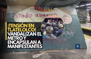 ¡Tensión en Tlatelolco! Vandalizan el Metro y encapsulan a manifestantes