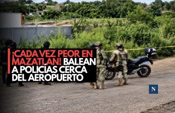 ¡Cada vez peor en Mazatlán! Balean a policías cerca del aeropuerto