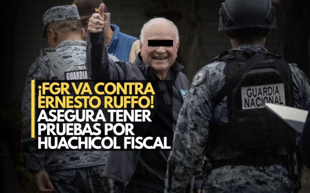 ¡FGR va contra Ernesto Ruffo! Asegura tener pruebas por huachicol fiscal