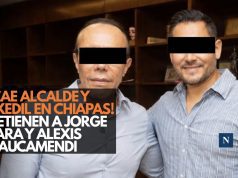 ¡Caen alcalde y exedil en Chiapas! Detienen a Jorge Lara y Alexis Nucamendi