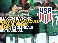 Pelea con el vecino: México y Rafa Márquez buscan su primer triunfo en Glendale frente a EE. UU.