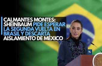 Calmantes montes: Sheinbaum pide esperar la segunda vuelta en Brasil y descarta aislamiento de México