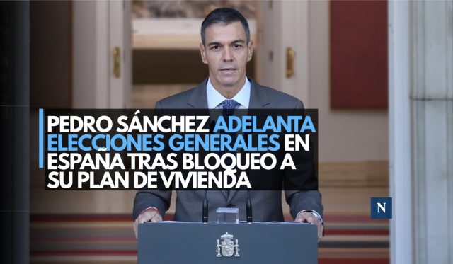 Pedro Sánchez adelanta elecciones generales en España tras el bloqueo a su plan de vivienda