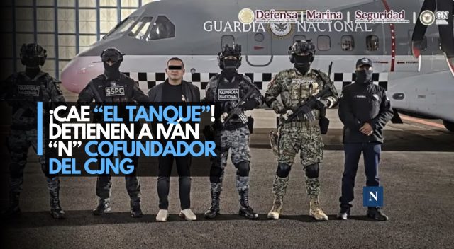 ¡Cae “El Tanque”! Detienen a Iván “N”, cofundador del CJNG